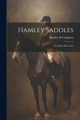 Hamley Saddles: For Men Who Care