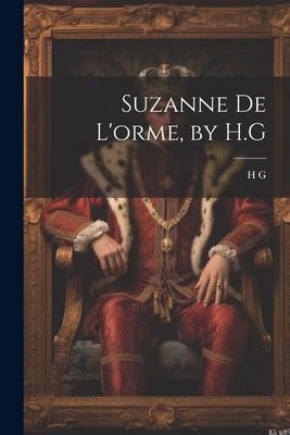Suzanne De L’orme, by H.G