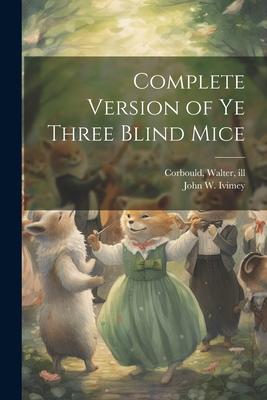 Complete Version of ye Three Blind Mice
