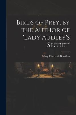 Birds of Prey, by the Author of ’lady Audley’s Secret’