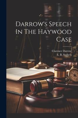 Darrow’s Speech In The Haywood Case