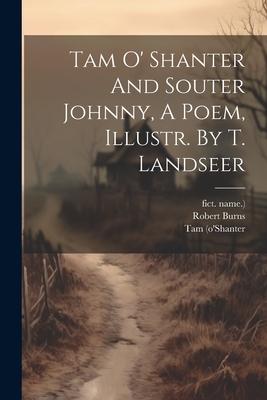 Tam O’ Shanter And Souter Johnny, A Poem, Illustr. By T. Landseer