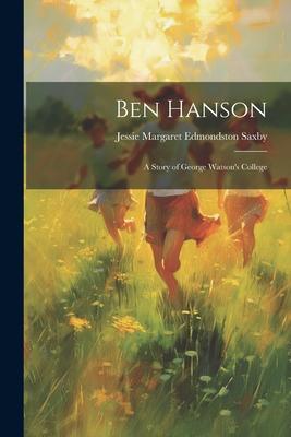 Ben Hanson: A Story of George Watson’s College