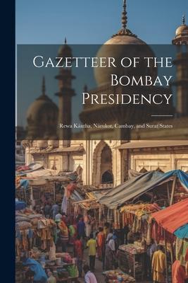 Gazetteer of the Bombay Presidency: Rewa Kántha, Nárukot, Cambay, and Surat States