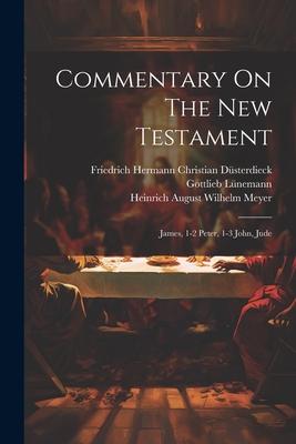 Commentary On The New Testament: James, 1-2 Peter, 1-3 John, Jude