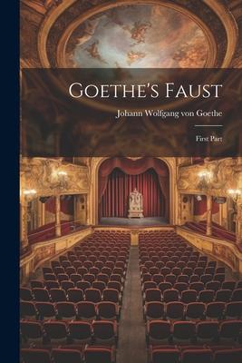 Goethe’s Faust: First Part