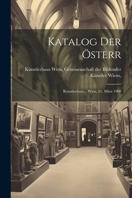 Katalog der Österr: Künstlerhaus... Wien, 21. März 1908