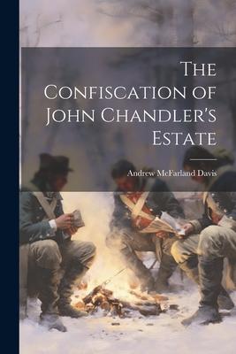 The Confiscation of John Chandler’s Estate
