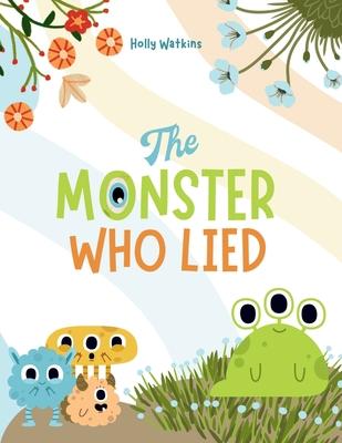 The Monster Who Lied: A Social, Emotional Book For Teaching Kids About Telling the Truth