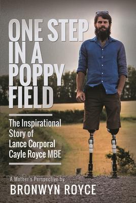 One Step in a Poppy Field: The Inspirational Story of Lance Corporal Cayle Royce MBE