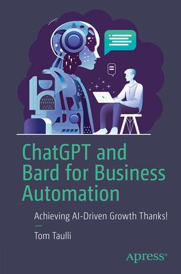 Chatgpt and Bard for Business Automation: How to Use APIs for Generative AI