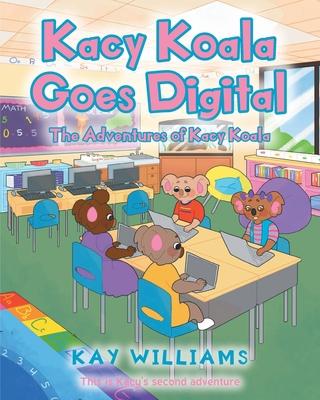 Kacy Koala Goes Digital: This is Kacy’s second adventure