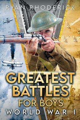Greatest Battles for Boys: World War I