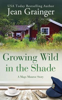 Growing Wild in the Shade: A Mags Munroe Story