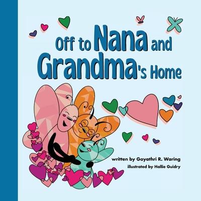 Off to Nana and Grandma’s Home