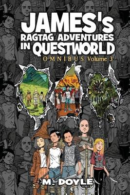 James’s Ragtag Adventures in Questworld: Omnibus Volume 3