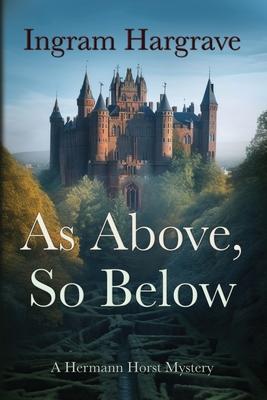 As Above, So Below: A Hermann Horst Mystery