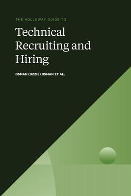 The Holloway Guide to Technical Recruiting and Hiring: Align Your Team to Avoid Expensive Hiring Mistakes