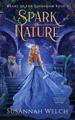 A Spark of Nature: A Cinderella Retelling