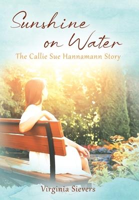Sunshine on Water: The Callie Sue Hannamann Story