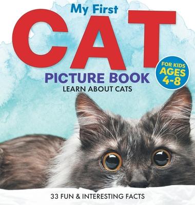 My First Cat Picture Book: Learn About Cats For Kids Ages 4-8 33 Fun & Interesting Facts