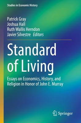Standard of Living: Essays on Economics, History, and Religion in Honor of John E. Murray