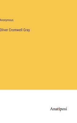 Oliver Cromwell Gray