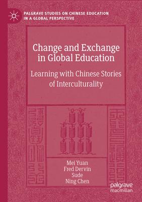 Change and Exchange in Global Education: Learning with Chinese Stories of Interculturality