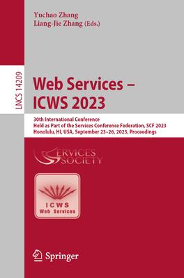 Web Services - Icws 2023: 30th International Conference, Held as Part of the Services Conference Federation, Scf 2023, Honolulu, Hi, Usa, Septem