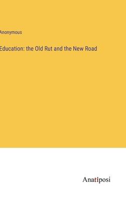 Education: the Old Rut and the New Road