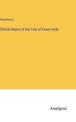 Official Report of the Trial of Fanny Hyde