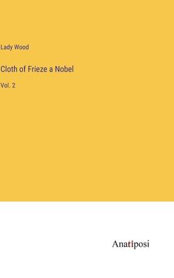 Cloth of Frieze a Nobel: Vol. 2