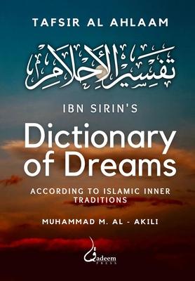 Ibn Sirin’s Dictionary of Dreams: According to Islamic Inner Traditions