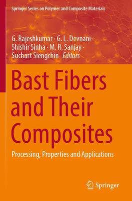 Bast Fibers and Their Composites: Processing, Properties and Applications
