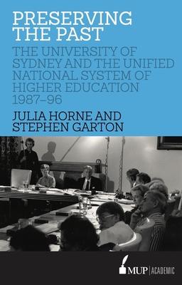 Preserving the Past: The University of Sydney and the Unified National System of Higher Education, 1987-96