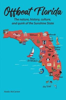 Offbeat Florida: The nature, history, culture, and quirk of the Sunshine State