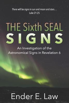 The Sixth Seal Signs: An Investigation of the Astronomical Signs in Revelation 6