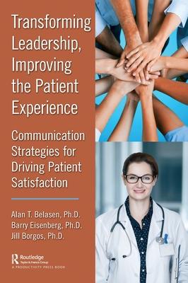 Transforming Leadership, Improving Patient Experience: Communication Strategies for Driving Patient Satisfaction