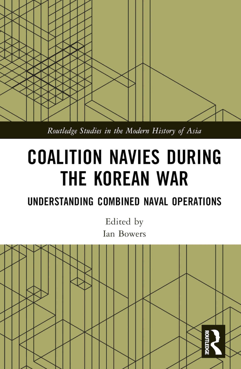 Coalition Navies During the Korean War - Bowers: Understanding Combined Naval Operations