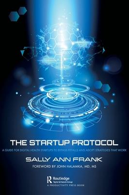 The Startup Protocol: A Guide for Digital Health Startups to Bypass Pitfalls and Adopt Strategies That Work