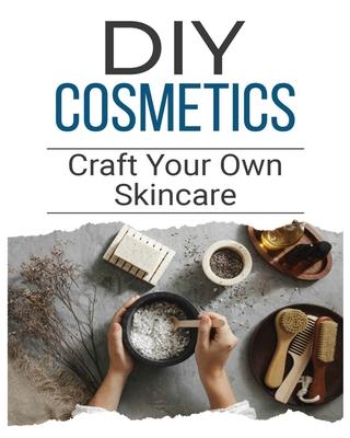 DIY Cosmetics: The Beginner’s Guide to Natural Beauty Products