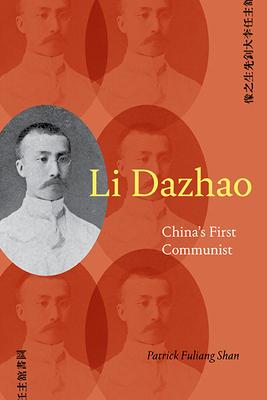 Li Dazhao: China’s First Communist