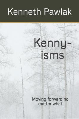 Kenny-isms: Moving forward no matter what