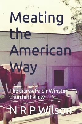 Meating the American Way: The diary of a Sir Winston Churchill Fellow