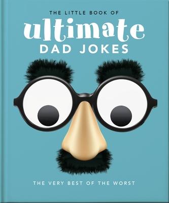 The Little Book of More Dad Jokes: For Dads of All Ages. May Contain Joking Hazards