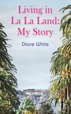 Living in La La Land: My Story