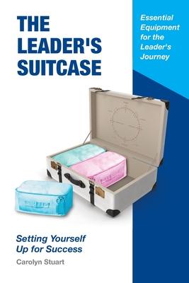 The Leader’s Suitcase: Setting Yourself Up for Success