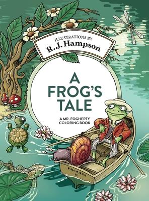 A Frog’s Tale A Mr. Fogherty Coloring Book