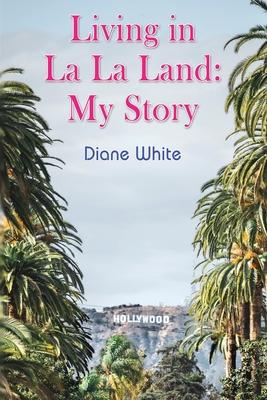 Living in La La Land: My Story