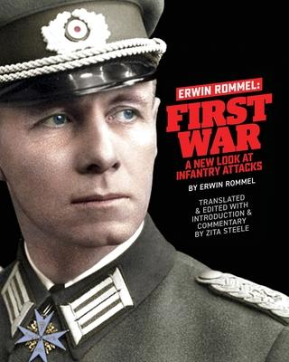 Erwin Rommel First War: A New Look at Infantry Attacks